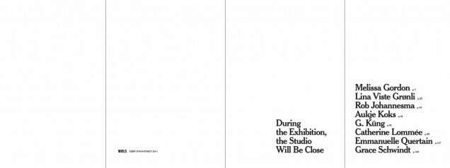 During the Exhibition the Studio Will Be Close