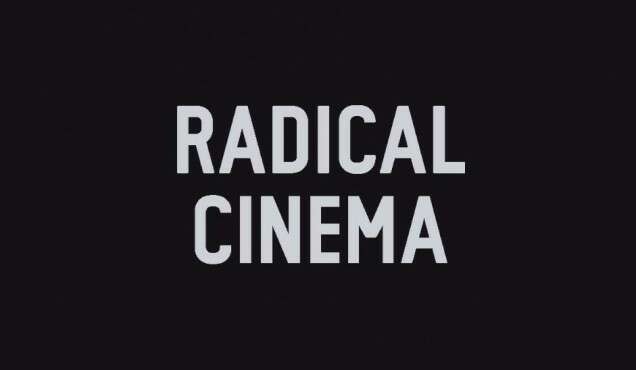 RADICAL CINEMA
