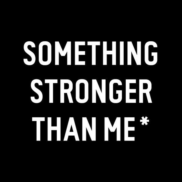 Something Stronger Than Me 2