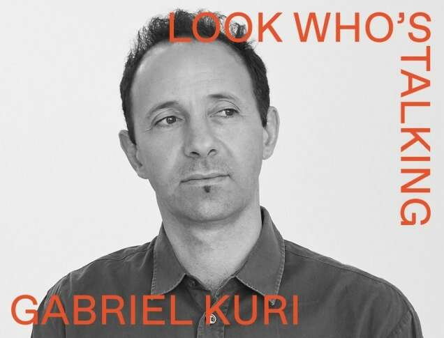 Look Whos Talking Gabriel Kuri