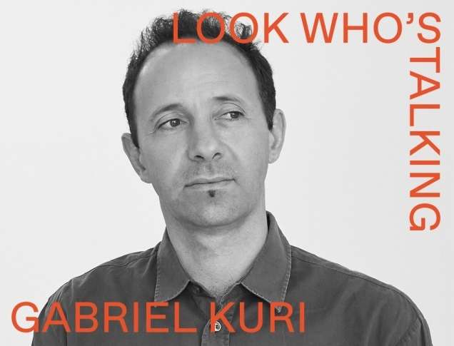 Look Whos Talking Gabriel Kuri